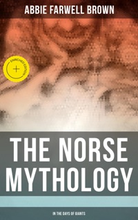 The Norse Mythology: In the Days of Giants by Abbie Farwell Brown & Musaicum Press