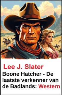 Boone Hatcher - De laatste verkenner van de Badlands: Western by Lee J. Slater