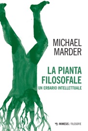 La pianta filosofale - Michael Marder