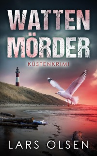 Wattenmörder: Küstenkrimi by Lars Olsen