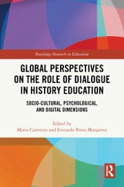Global Perspectives on the Role of Dialogue in History Education - Mario Carretero & Everardo Perez-Manjarrez