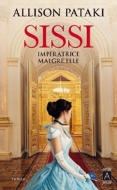 Sissi, impératrice malgré elle - Allison Pataki