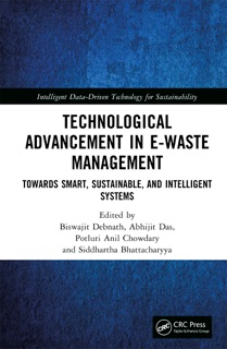 Technological Advancement in E-waste Management by Biswajit Debnath, Abhijit Das, Potluri Anil Chowdary & Siddhartha Bhattacharyya