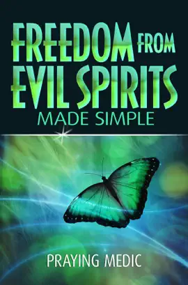 Freedom From Evil Spirits Made Simple