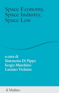 Space Economy, Space Industry, Space Law by Simonetta Di Pippo, Sergio Marchisio & Luciano Violante