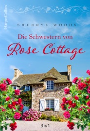 Die Schwestern von Rose Cottage - Sherryl Woods & Renate Moreira