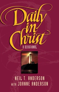 Daily in Christ by Neil T. Anderson & Joanne Anderson