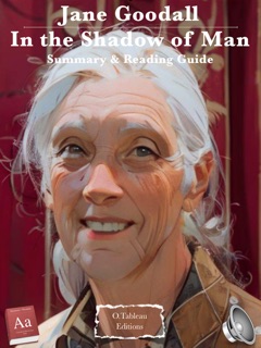 Jane Goodall - In the Shadow of Man - Summary & Reading Guide. by Olivier Tableau Daniel Jacques
