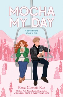 Mocha My Day (A Cup o' Jo Novel) by Katie Cicatelli-Kuc