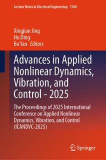 Advances in Applied Nonlinear Dynamics, Vibration, and Control - 2025 by Xingjian Jing, Hu Ding & Bo Yan