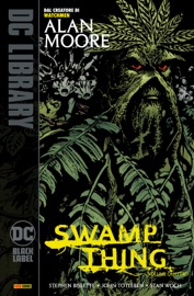 Swamp Thing di Alan Moore - Volume 4 - Alan Moore, Stephen Bissette, John Totleben & Stan Woch