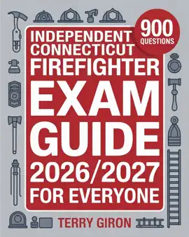 Independent Connecticut Firefighter Exam Guide 2026/2027 for Everyone