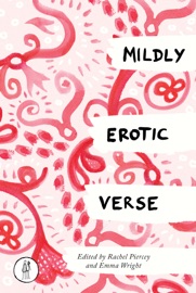 Mildly Erotic Verse - Rachel Piercey & Emma Dai'an Wright