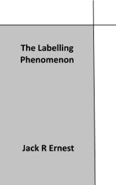 The Labelling Phenomenon - Jack R Ernest