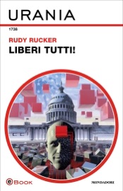 Liberi tutti! (Urania) - Rudy Rucker