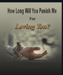 How Long Will You Punish Me For Loving You by Kyle James