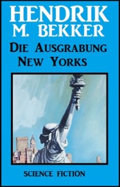Die Ausgrabung New Yorks - Hendrik M. Bekker
