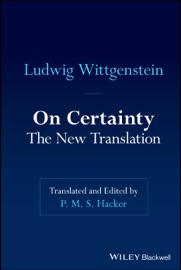 On Certainty - Ludwig Wittgenstein & P. M. S. Hacker
