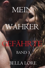 Mein Wahrer Gefährte Band 3 - Bella Lore