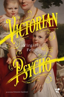 Victorian Psycho by Virginia Feito