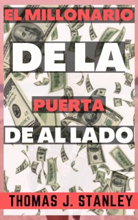 El millonario de la puerta de al lado by Thomas J. Stanley