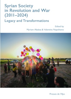 Syrian Society in Revolution and War (2011–2024) by Myriam Ababsa & Valentina Napolitano