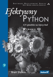 Efektywny Python. 125 sposobów na lepszy kod. Wydanie III by Brett Slatkin