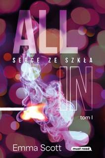 All in 1. Serce ze szkła by Emma Scott