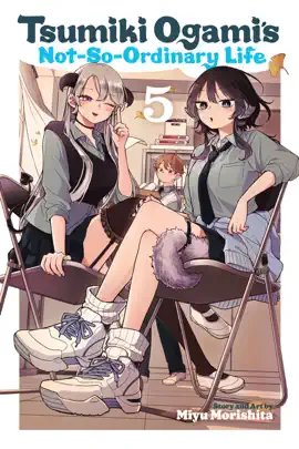 Tsumiki Ogami’s Not-So-Ordinary Life, Vol. 5