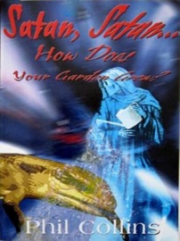 Satan, Satan...How Does Your Garden Grow? - Phil Collins