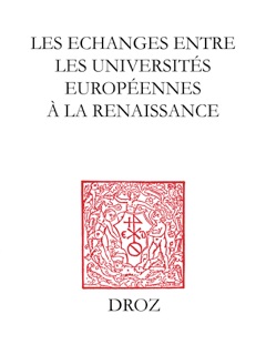 Les Echanges entre les universités européennes à la Renaissance by Jean Balsamo, Alain Balsan, Charles Bene, Nicole Bingen, Pierre Civil, Richard Cooper, Corine Doucet, James K. Farge, Lucia Felici, Patrick Ferté, Adelin Charles Fiorato, André Galego Barnès, Ana Vian Herrero, Ridder-Symoens de Hilde, Mireille Huchon, Jean-Marie Le Gall, Ian MacLean, Michel Magnien, Kees Meerhoff, Simona Negruzzo, Rainer C. Schwinges, Marie-Claude Tucker, Marc Venard, Jacques Verger, Michel Bideaux & Marie-Madeleine Fragonard
