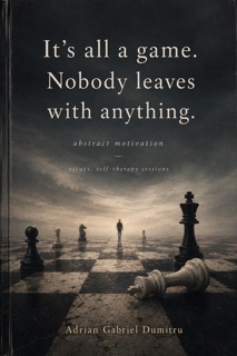 It's all a game. Nobody leaves with anything. by Adrian Gabriel Dumitru