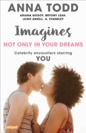 Imagines: Not Only in Your Dreams - Anna Todd, Ariana Godoy, Bryony Leah, Leigh Ansell & A. Evansley