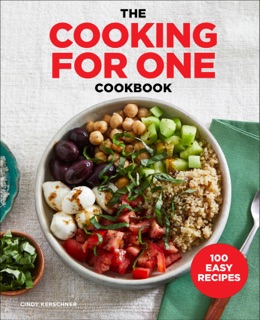 The Cooking for One Cookbook by Cindy Kerschner