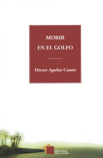 Morir en el golfo by Héctor Aguilar Camín