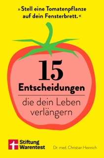15 Entscheidungen, die dein Leben verlängern by Christian Heinrich