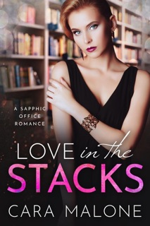 Love in the Stacks: A Sapphic Office Romance by Cara Malone
