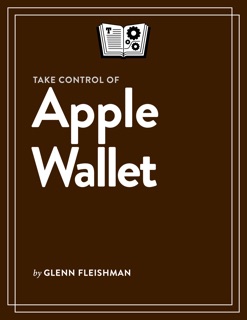 Take Control of Apple Wallet by Glenn Fleishman