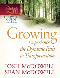 Growing--Experience the Dynamic Path to Transformation - Josh McDowell & Sean McDowell