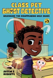 Milkshake the Disappearing Milk Snake: A Graphic Novel - Akeem S. Roberts