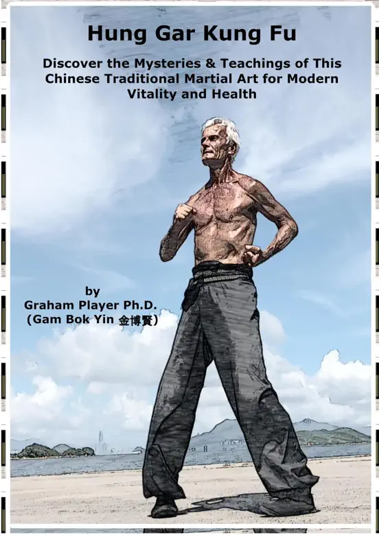 Hung Gar Kung Fu: Discover the Mysteries & Teachings of This Chinese Traditional Martial Art for Modern Vitality and Health