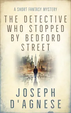 The Detective Who Stopped by Bedford Street: A Short Fantasy Mystery