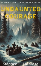 Undaunted Courage - Stephen E. Ambrose