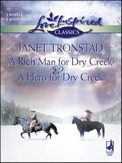 A Rich Man for Dry Creek & A Hero for Dry Creek by Janet Tronstad