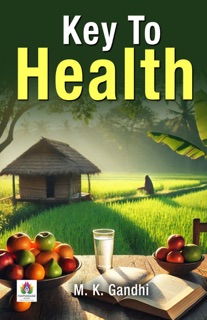 Key To Health by M. K. Gandhi