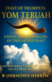 The Feast of Trumpets, Yom Teruah An Intimate Understanding of Its True Meaning