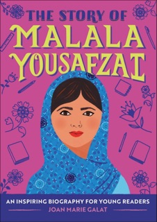 The Story of Malala Yousafzai by Joan Marie Galat
