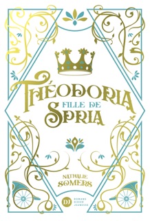 Théodoria, fille de Spria by Nathalie Somers & Pauline Gallois