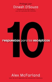 10 respuestas para los escépticos - Alex McFarland