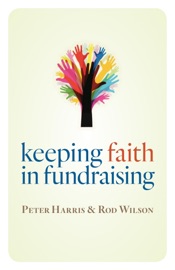 Keeping Faith in Fundraising - Peter Harris & Rod J.K. Wilson